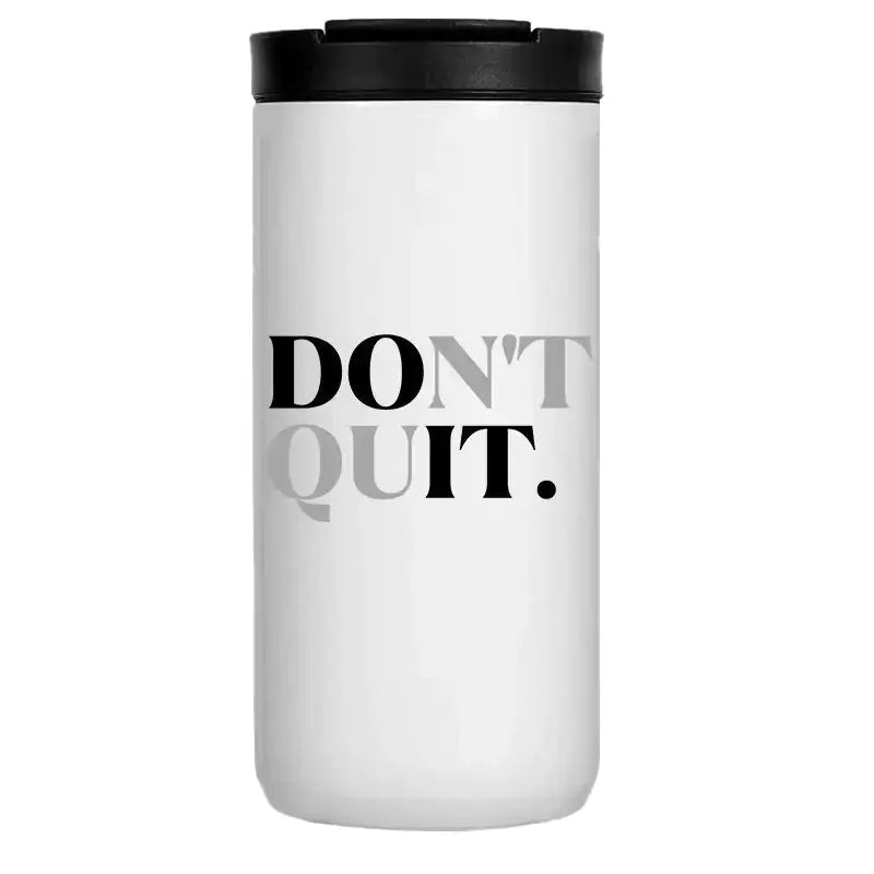 Don't Quit 14oz Coffee Tumbler